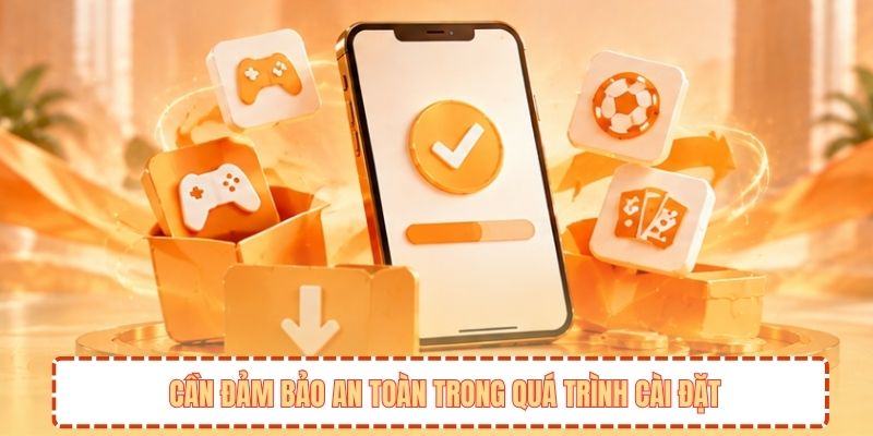 Cần đảm bảo an toàn trong quá trình cài đặt