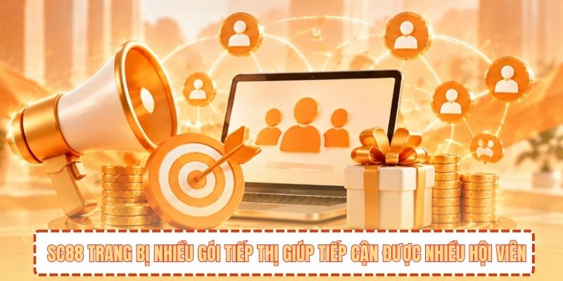 SC88 trang bị nhiều gói tiếp thị giúp tiếp cận được nhiều hội viên